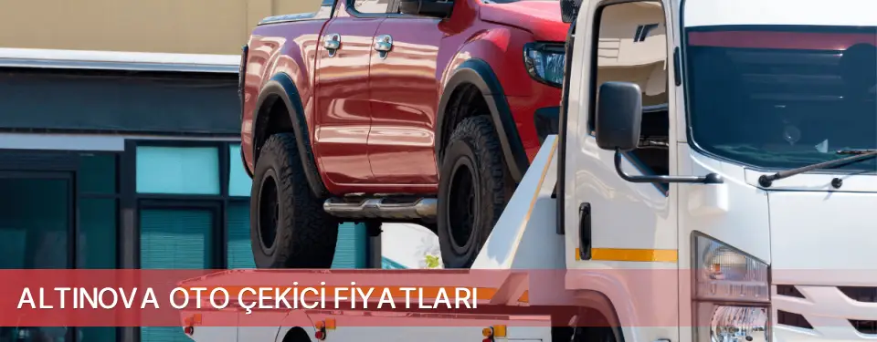 Altınova İlçemi Oto Çekici Fiyatları